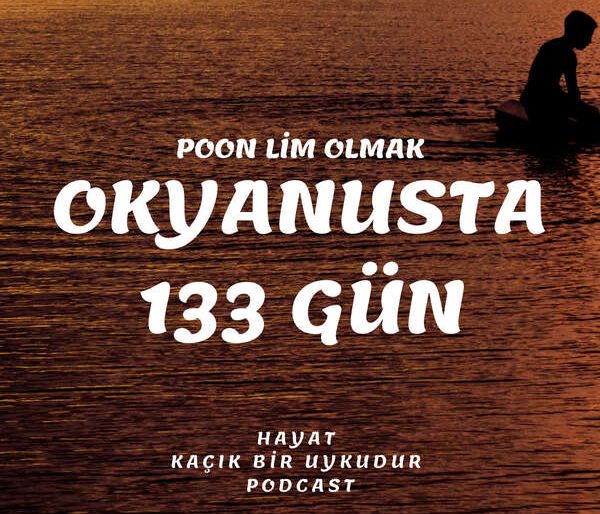 OKYANUSTA 133 GÜN-HAYAT KAÇIK BİR UYKUDUR