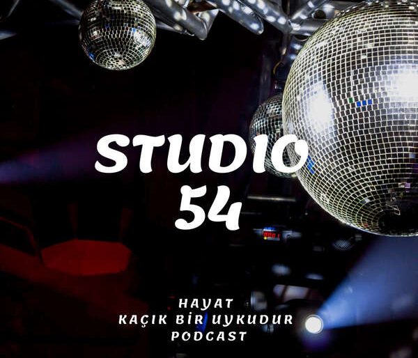 STUDIO 54-HAYAT KAÇIK BİR UYKUDUR