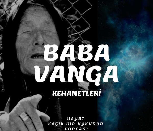 BABA VANGA KEHANETLERİ-HAYAT KAÇIK BİR UYKUDUR