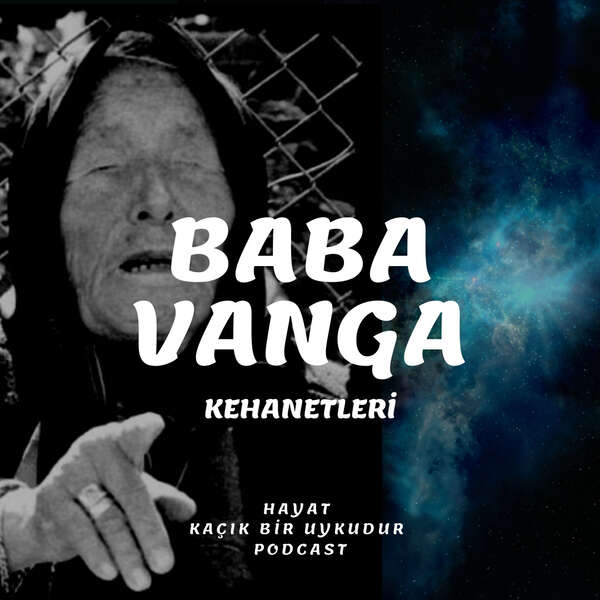BABA VANGA KEHANETLERİ-HAYAT KAÇIK BİR UYKUDUR