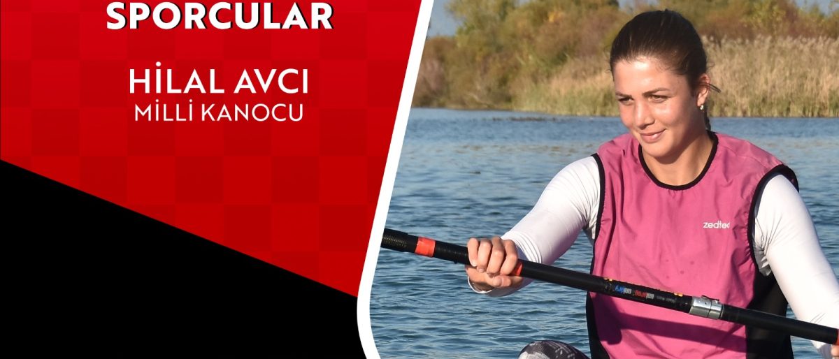 HİLAL AVCI | MİLLİ KANOCU