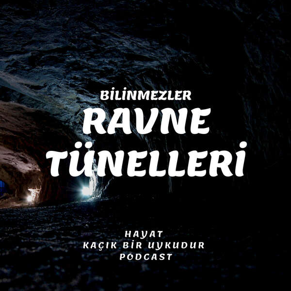 Bilinmezler Ravne Tünelleri