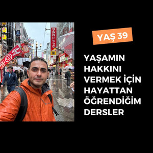 Kendine İyi Davran: Yaş 39  Yaşamın Hakkını Verebilmek İçin Hayattan Öğrendiğim Dersler