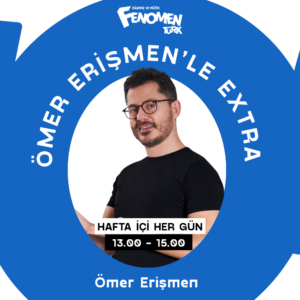 Ömer Erişmen’le Extra – GÖKHAN TÜRKMEN